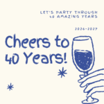 Cheers to 40 Years! Cheers to 40 Years!